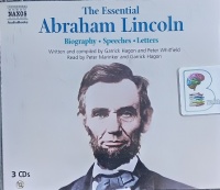 The Essential Abraham Lincoln - Biography - Speeches - Letters written by Garrick Hagon and Peter Whitfield performed by Peter Marinker and Garrick Hagon on Audio CD (Full)